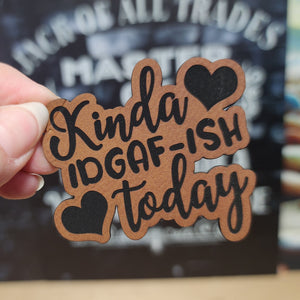 Feeling Kinda IDGAF-ish Today Engraved Leatherette Hat Patch - MR01