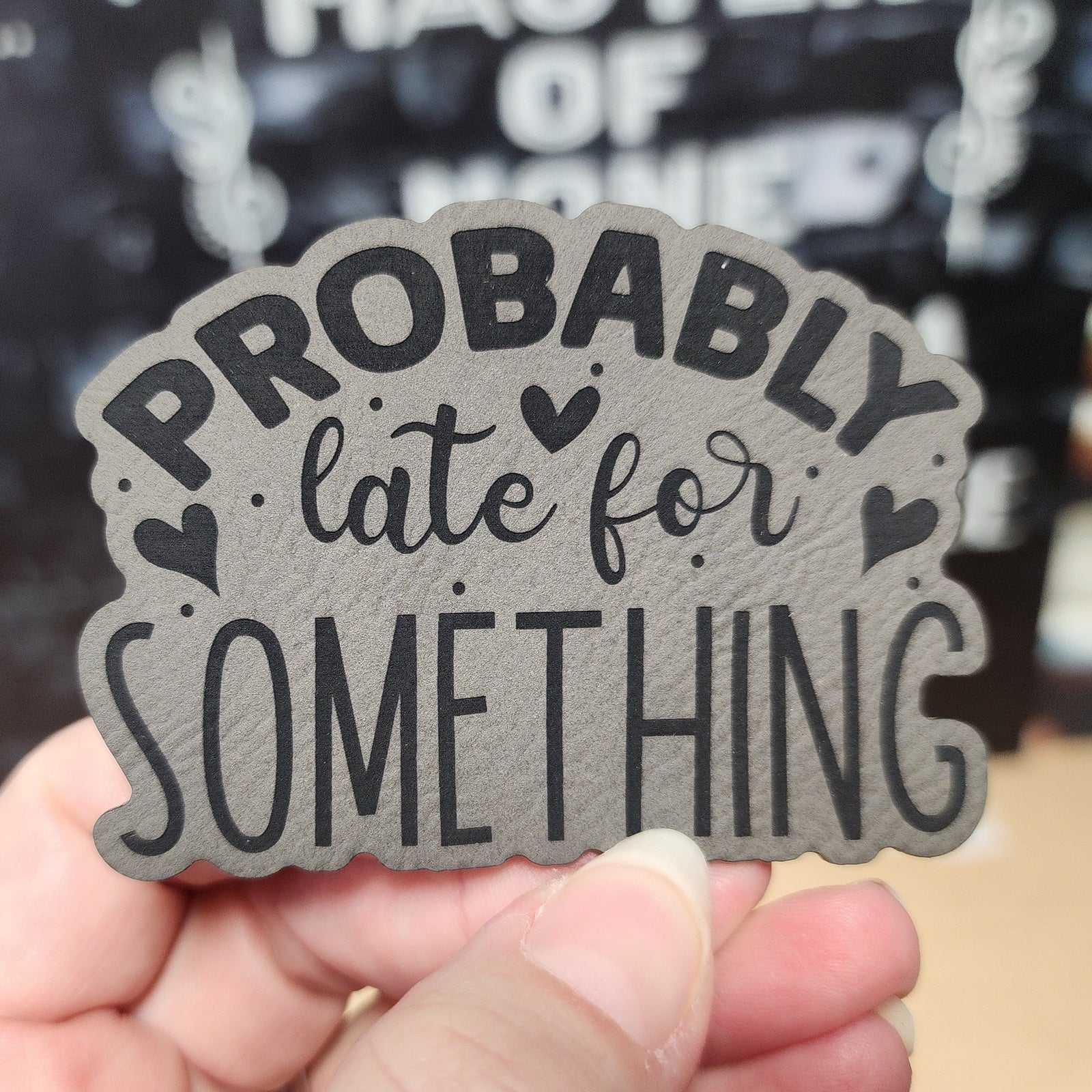 Probably Late for Something leatherette hat patch, trendy accessory for casual, fun hats and outdoor adventures.