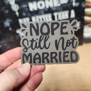 Nope Still Married Engraved Leatherette Hat Patch - MR01