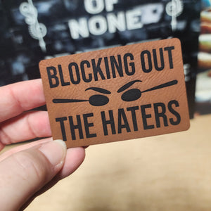 Blocking Out The Haters Engraved Leatherette Hat Patch - MR01