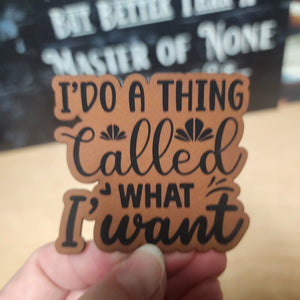 I Do What I Want Engraved Leatherette Hat Patch - MR01 (Choose Your Color)