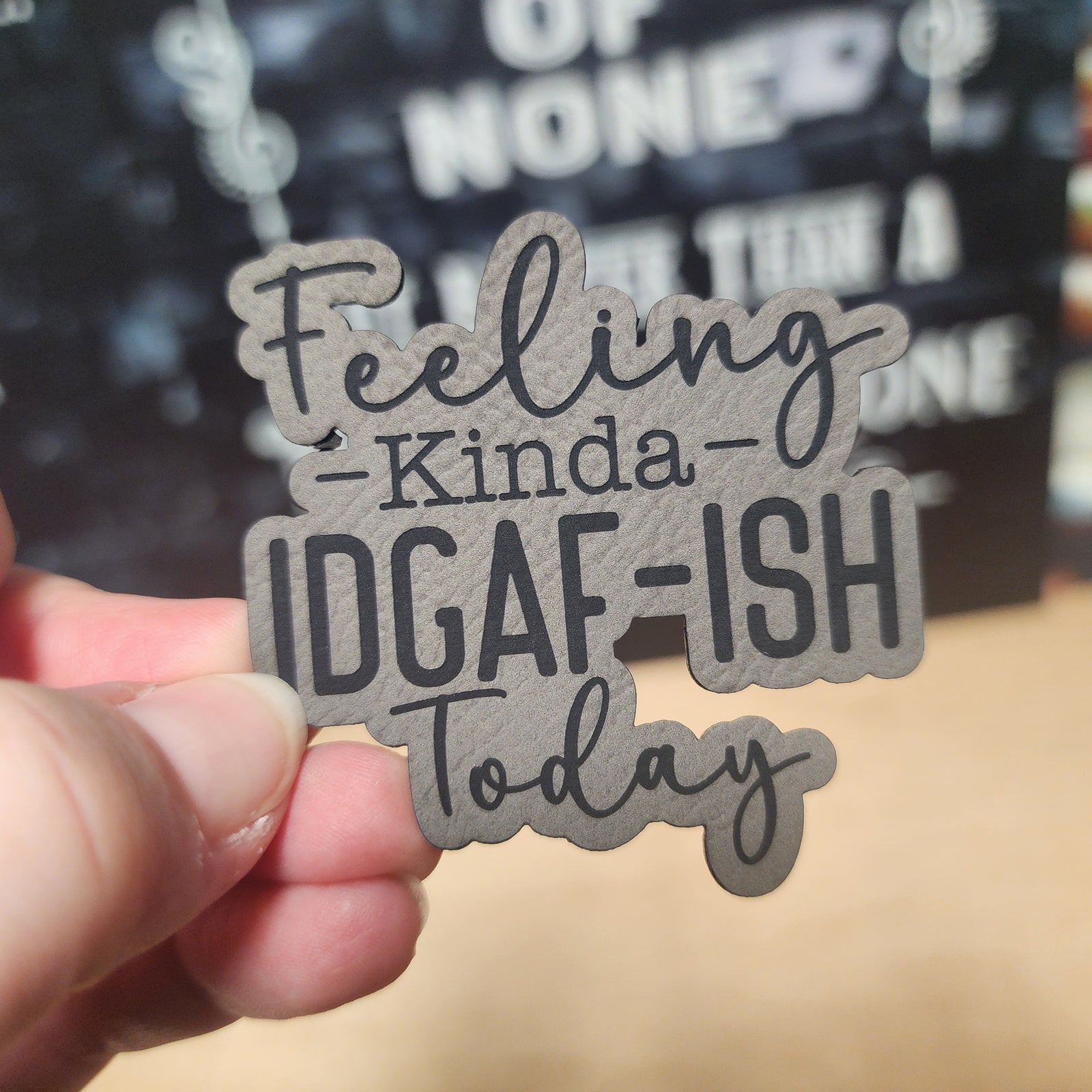 Leatherette hat patch that says 'Feeling Kinda IDGAF-ISH Today', perfect for casual and expressive accessories.