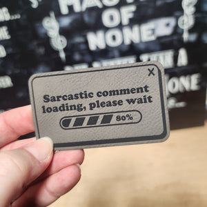 Loading Sarcasm Status Update Engraved Leatherette Hat Patch - MR01 (Choose Your Color)