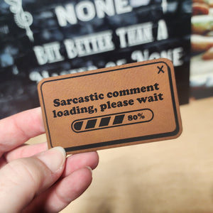 Loading Sarcasm Status Update Engraved Leatherette Hat Patch - MR01 (Choose Your Color)