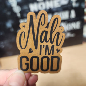 Nah, Im Good Engraved Leatherette Hat Patch - MR01