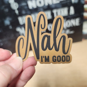 Nah, I'm Good Attitude Engraved Leatherette Hat Patch - MR01