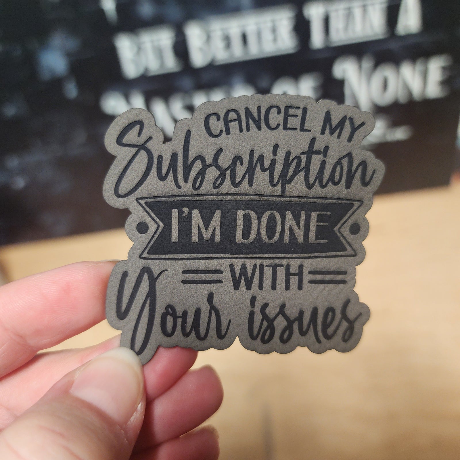 Funny leatherette hat patch saying 'Cancel my Subscription I'm Done with Your Issues' for quirky hat lovers.