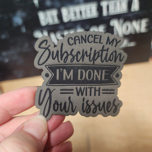 Cancel My Subscription, I'm Done! Engraved Leatherette Hat Patch - MR01