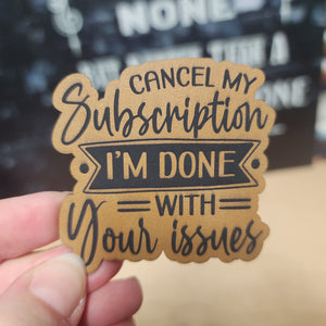 Cancel My Subscription, I'm Done! Engraved Leatherette Hat Patch - MR01
