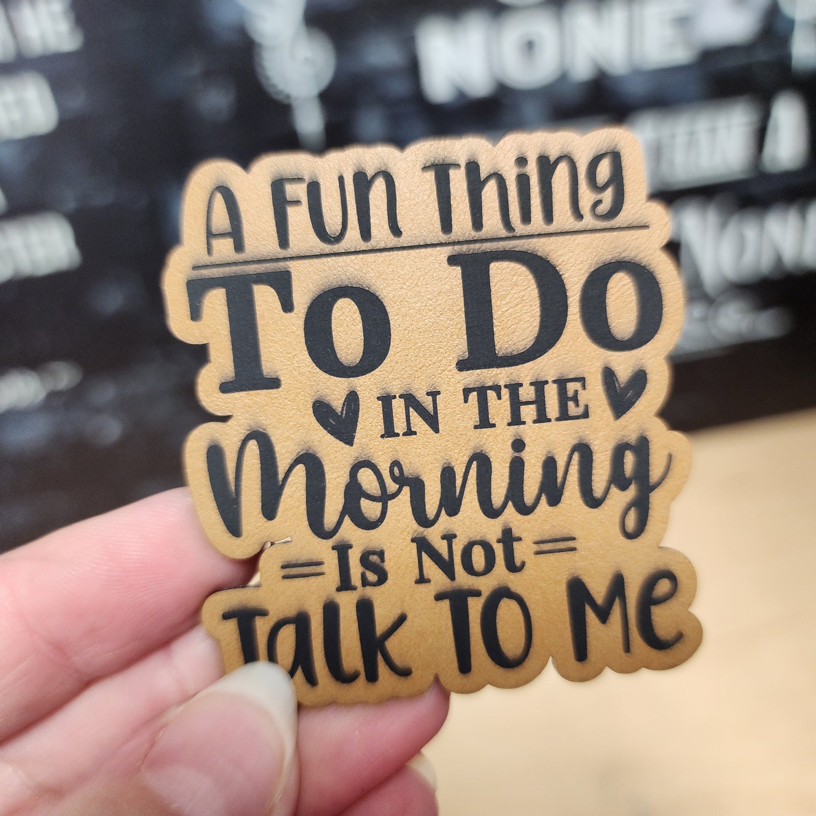 Funny leatherette hat patch with morning humor: 'A Fun Thing To Do In The Morning Is Not Talk To Me'