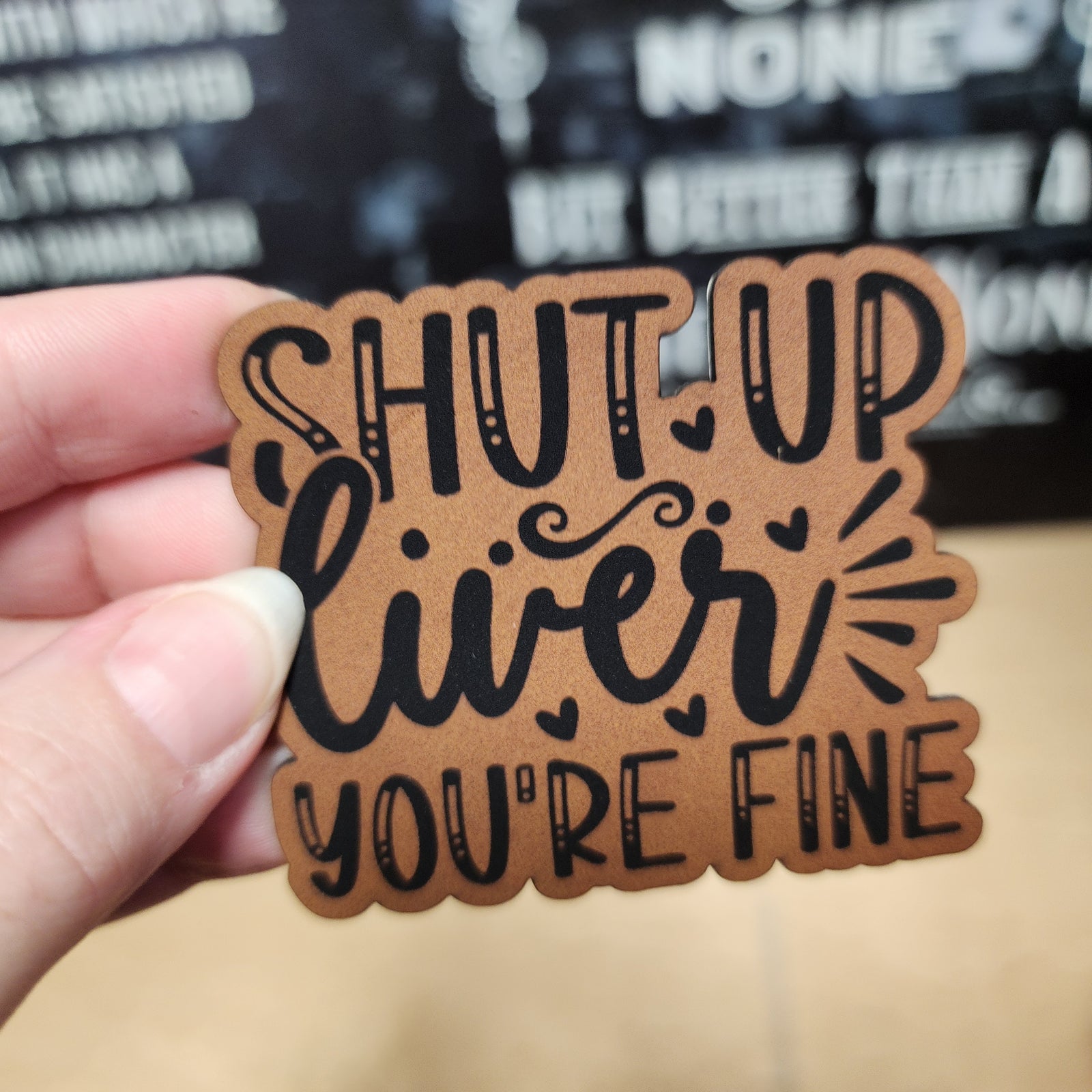 Shut Up Liver You're Fine leatherette hat patch for fun, quirky accessories and apparel lovers.