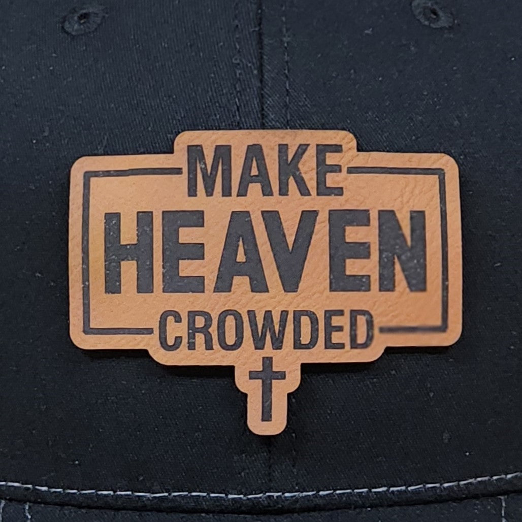 Leatherette hat patch with "Make Heaven Crowded" design, perfect for faith-inspired fashion and accessories.