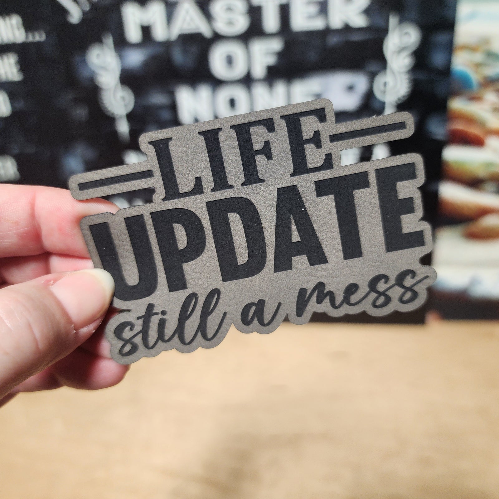 Life Update Leatherette Hat Patch - Funny Motivational Patch for Hats and Bags, Still a Mess Design