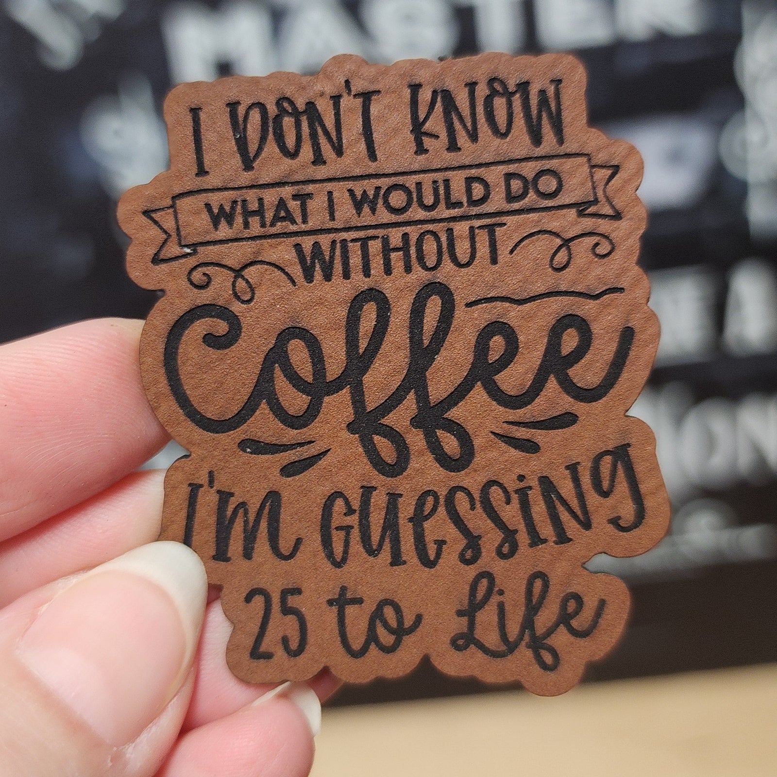Coffee lover leatherette hat patch, I don't know what I'd do without coffee, perfect for personalized gifts.