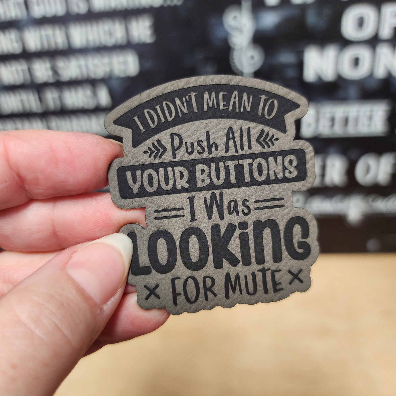 Funny leatherette hat patch with a humorous 'I didn't mean to push all your buttons' design, perfect for caps or jackets.