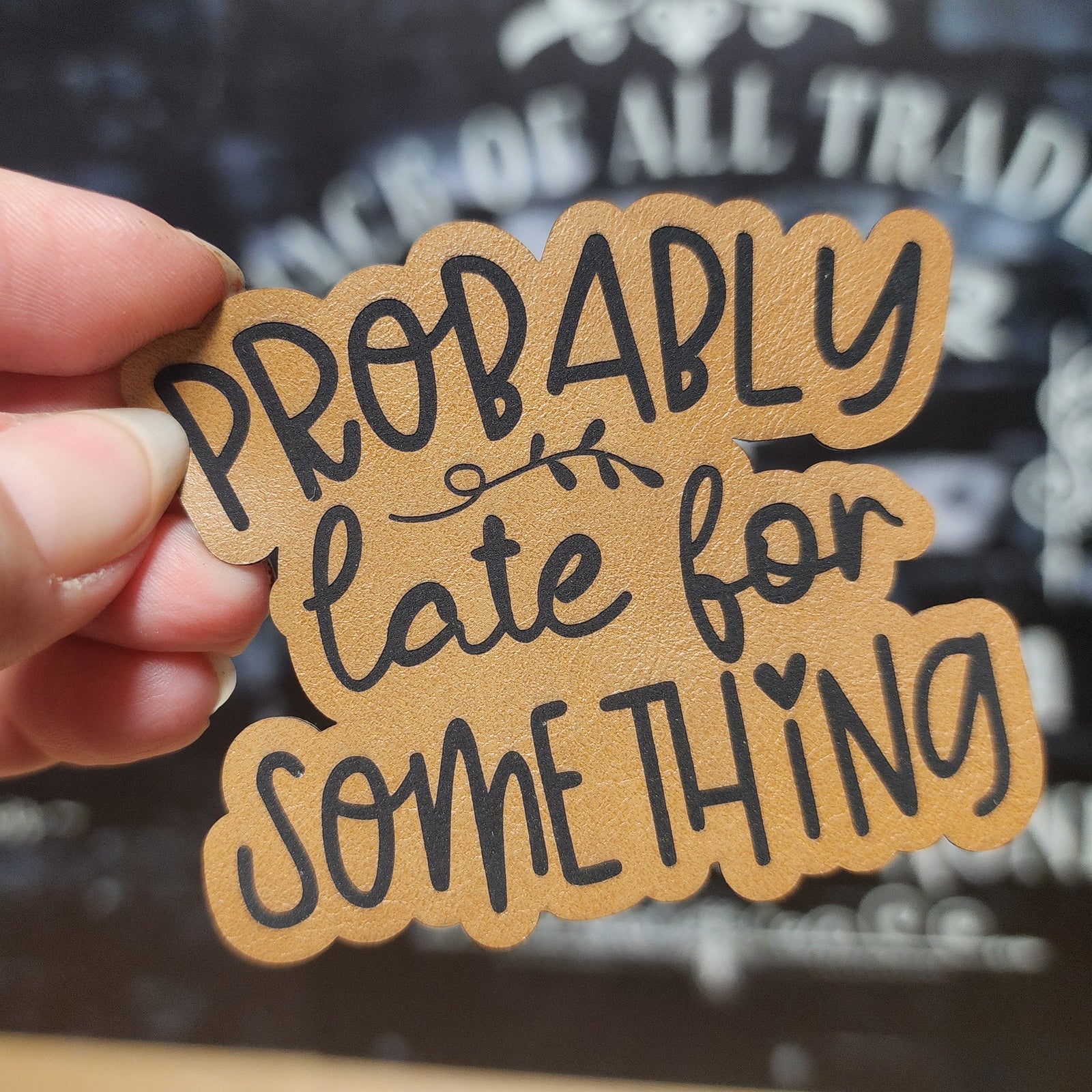 Probably Late for Something leatherette hat patch, humorous accessory for hats and bags.