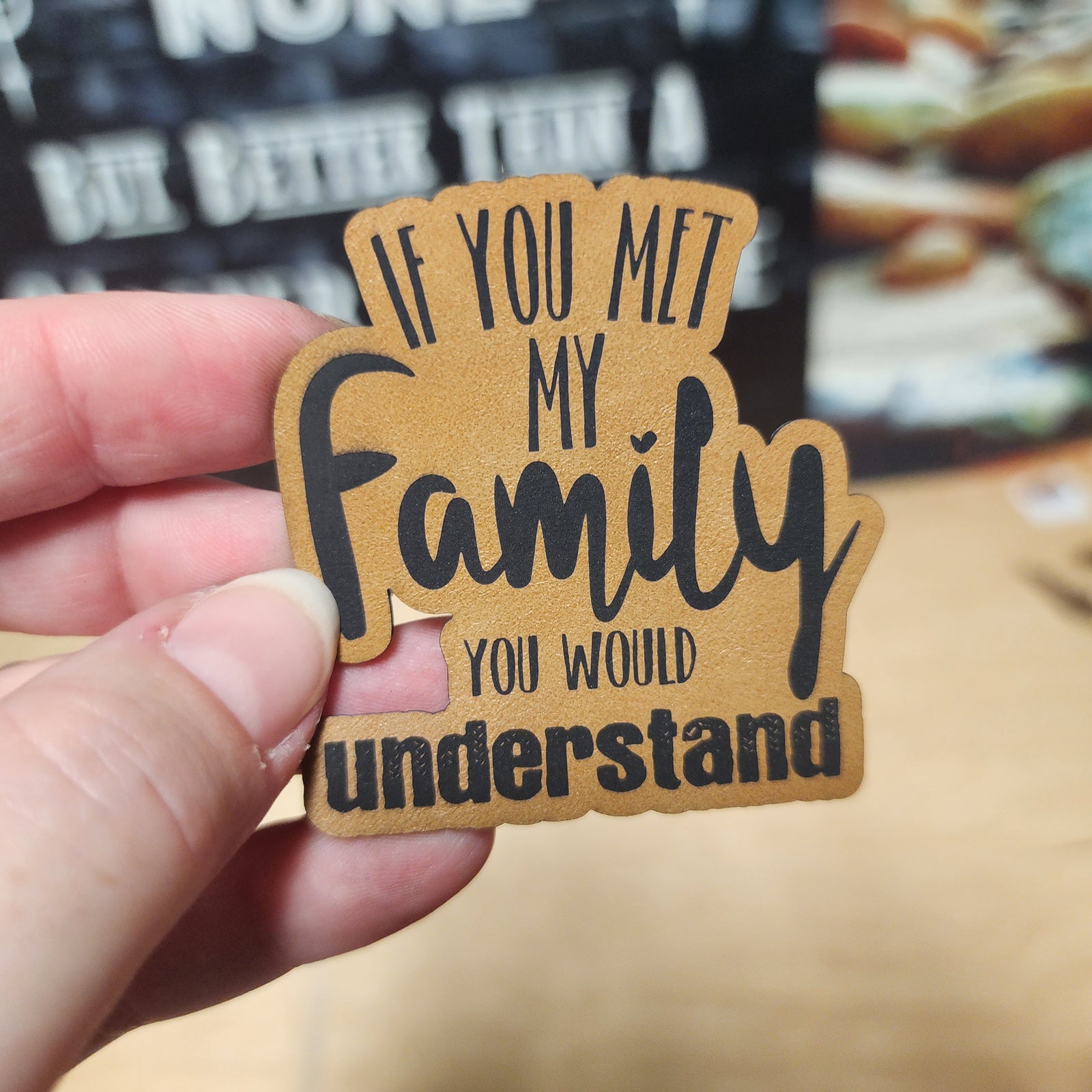Leatherette hat patch saying 'If You Met My Family You Would Understand', perfect for family-themed accessories.