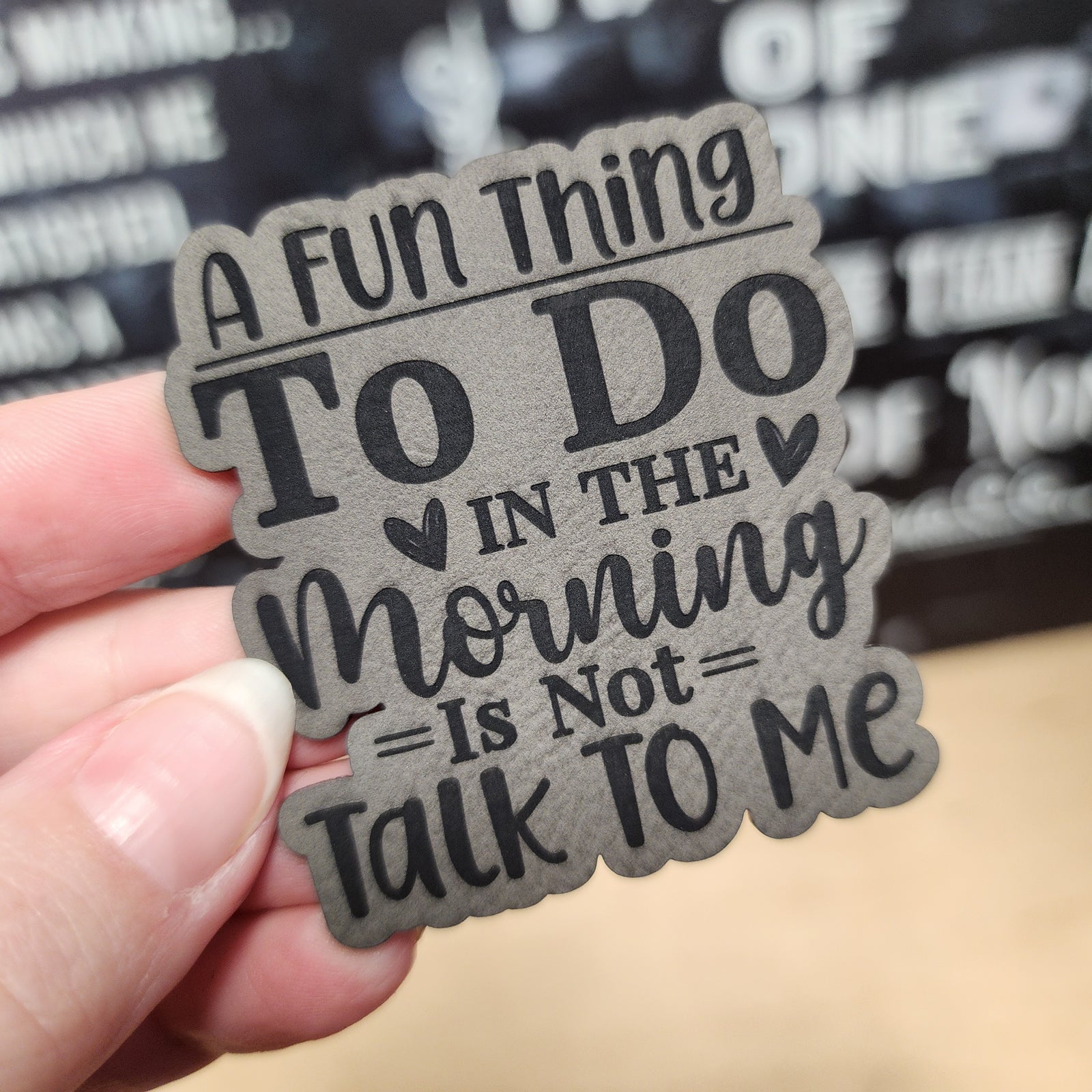 Funny leatherette hat patch with morning quote: 'A fun thing to do in the morning is not talk to me'.