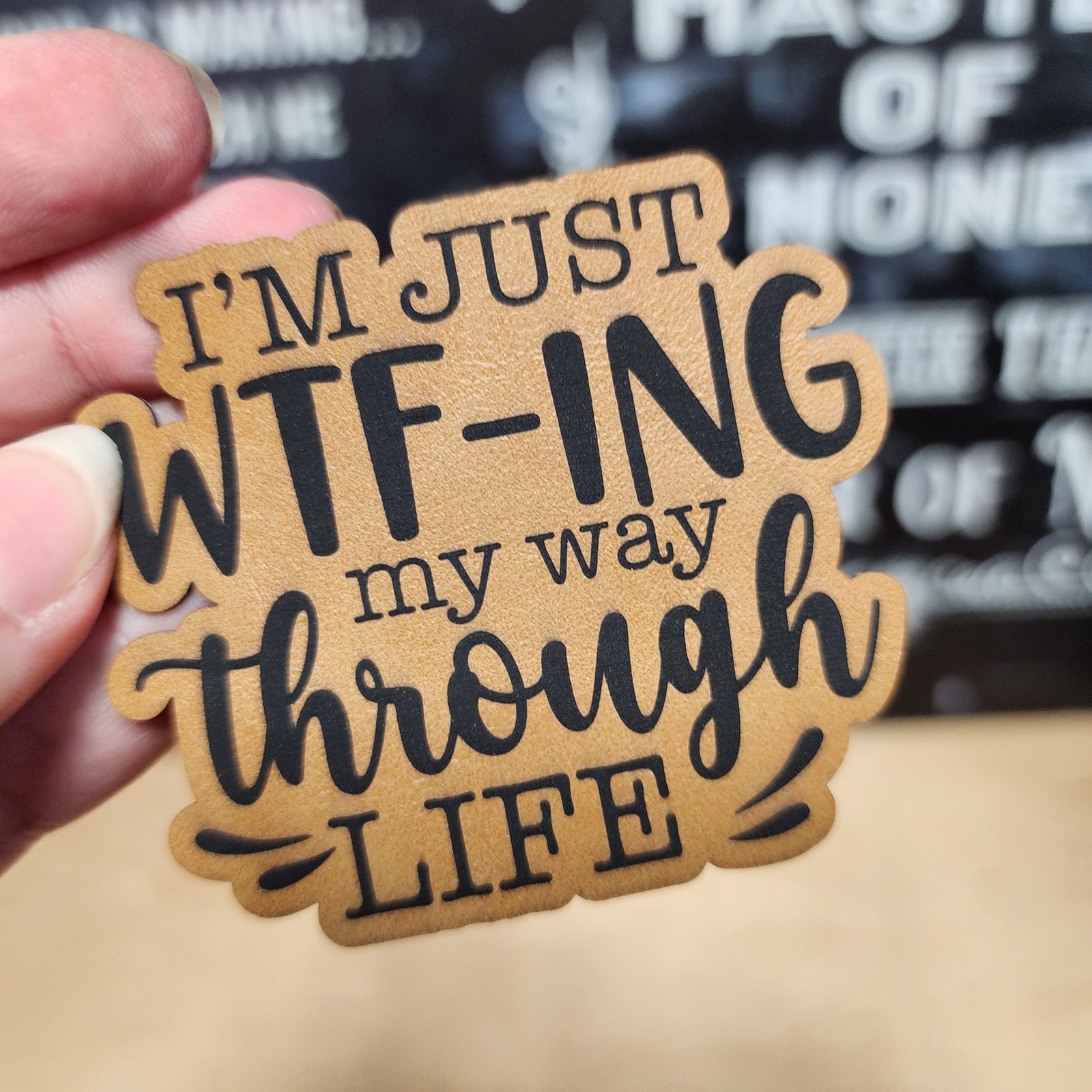 WTF-In My Way Through Life leatherette hat patch for a fun, quirky addition to your hat collection.