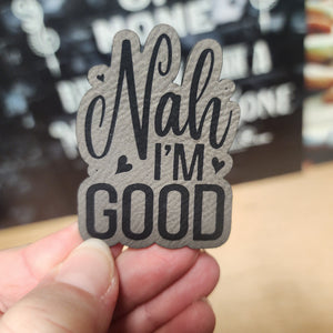 Funny leatherette hat patch saying 'Nah I'm Good' for casual accessories or statement hats.