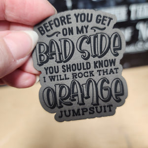 Funny leatherette hat patch saying 'Before you get on my Bad Side' perfect for quirky fashion lovers and jumpsuit fans.